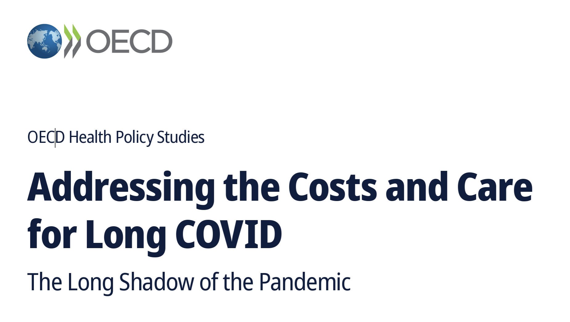 OCED Health Policy Studies Addressing the costs and care for Long Covid: The Long Shadow of the Pandemic